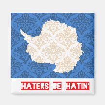 Haters be hatin Antarctica Magnets