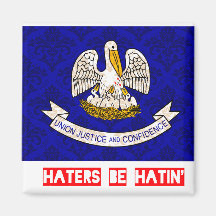 Haters be hatin Louisiana Refrigerator Magnets