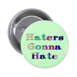 Haters Gonna Hate Button