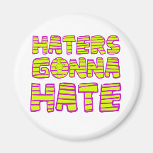 Haters Gonna Hate Fridge Magnet