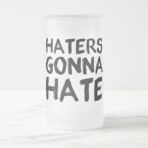 Haters Gonna Hate Frosted Mug