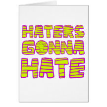 Haters Gonna Hate Greeting Cards
