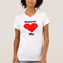 Haters Love Me Heart T-Shirt