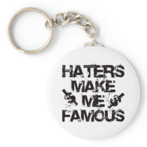 Haters Make Me Famous Keychains