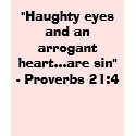 Haughty eyes and an arrogant heart are sin t-shirts