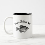 HAVE A CRAPPIE DAY COFFEE MUGS