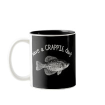 HAVE A CRAPPIE DAY MUG