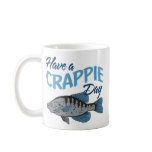 Have A Crappie Fishing Day Mug