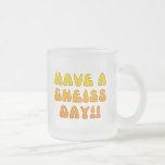 Have A Gneiss Day! Mug