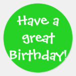 Have a Great Birthday! Round Sticker