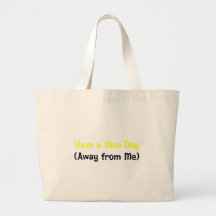 Have a nice day away from me (2) canvas bags