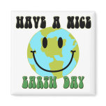 Have a nice Earth Day Refrigerator Magnets