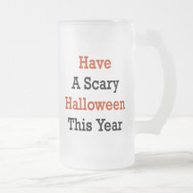 Have A Scary Halloween This Year Mug