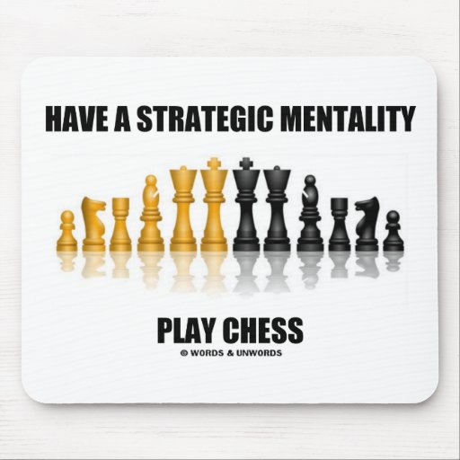 Have A Strategic Mentality Play Chess Mousepad