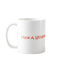 Have a whinge merchandise coffee mug