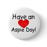 Have An Aspie Day (Smiley Hrt) buttons