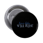 Have Bike - Will Ride Pins
