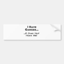 Have Cancer Not Me Bumper Sticker