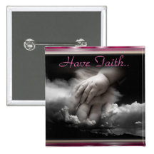 Have Faith.. Pinback Buttons