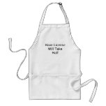Have License Will Take Half black text Aprons