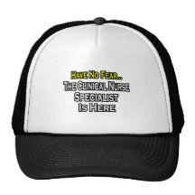 Have No Fear, Clinical Nurse Specialist Is Here Hats