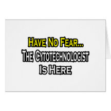 Have No Fear, Cytotechnologist Is Here Greeting Cards