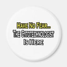 Have No Fear, Cytotechnologist Is Here Fridge Magnet