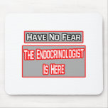 Have No Fear .. Endocrinologist Is Here mousepads