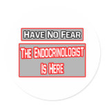 Have No Fear .. Endocrinologist Is Here Sticker