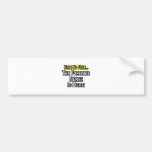 Have No Fear, Forensic Nurse Is Here Bumper Stickers
