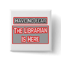 Have No Fear .. Librarian Is Here Buttons