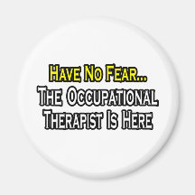 Have No Fear, Occupational Therapist Is Here Fridge Magnets