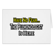 Have No Fear, Pulmonologist Is Here Card