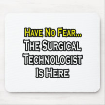 Have No Fear, Surgical Technologist Is Here Mousepads