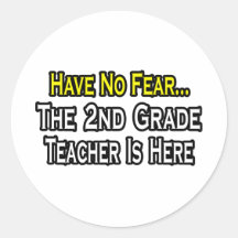 Have No Fear, The 2nd Grade Teacher Is Here Round Stickers