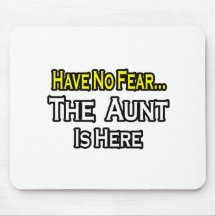 Have No Fear...The Aunt Is Here Mouse Pads