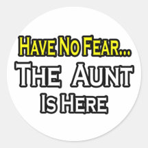 Have No Fear...The Aunt Is Here Sticker