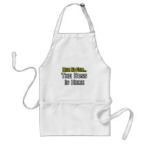 Have No Fear, The Boss Is Here Apron
