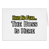 Have No Fear, The Boss Is Here