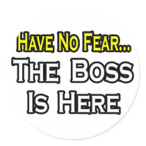 Have No Fear, The Boss Is Here