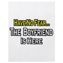 Have No Fear...The Boyfriend Is Here