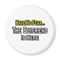 Have No Fear...The Boyfriend Is Here