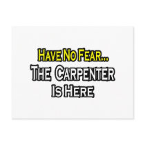 Have No Fear, The Carpenter Is Here