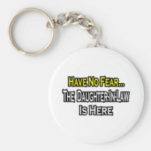 Have No Fear...The Daughter-In-Law Is Here Keychain