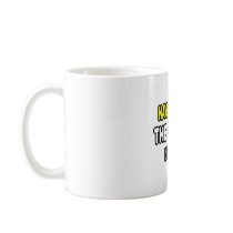 Have No Fear, The Dentist Is Here Mug