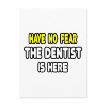 Have No Fear, The Dentist Is Here