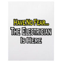 Have No Fear, The Electrician Is Here