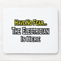 Have No Fear, The Electrician Is Here