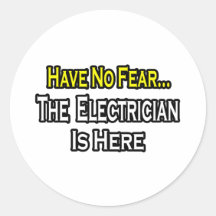 Have No Fear, The Electrician Is Here Round Sticker