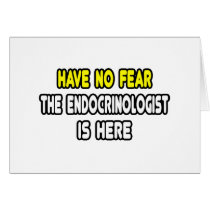 Have No Fear, The Endocrinologist Is Here
